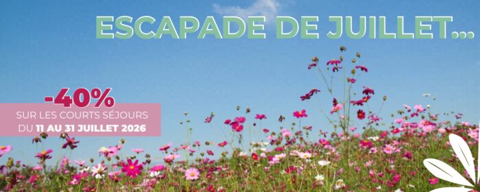 Offre spéciale escapade de juillet Offre spéciale escapade de juillet